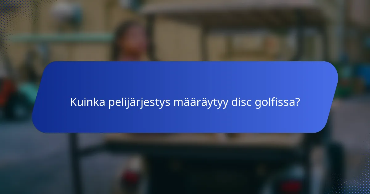 Kuinka pelijärjestys määräytyy disc golfissa?