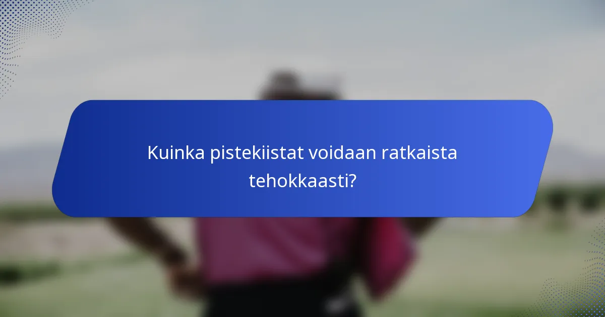 Kuinka pistekiistat voidaan ratkaista tehokkaasti?