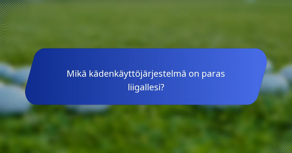 Mikä kädenkäyttöjärjestelmä on paras liigallesi?