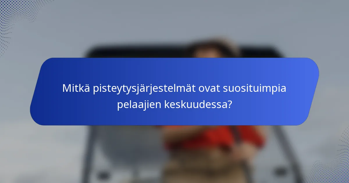 Mitkä pisteytysjärjestelmät ovat suosituimpia pelaajien keskuudessa?